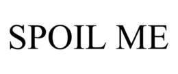 SPOIL ME trademark