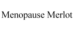 MENOPAUSE MERLOT trademark