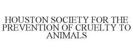 HOUSTON SOCIETY FOR THE PREVENTION OF CRUELTY TO ANIMALS trademark