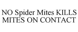 NO SPIDER MITES KILLS MITES ON CONTACT trademark