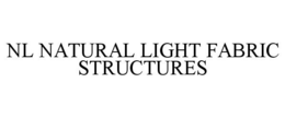 NL NATURAL LIGHT FABRIC STRUCTURES trademark