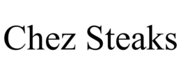 CHEZ STEAKS trademark