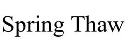 SPRING THAW trademark