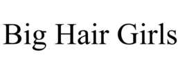 BIG HAIR GIRLS trademark