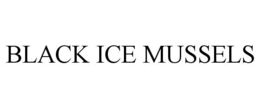 BLACK ICE MUSSELS trademark
