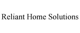 RELIANT HOME SOLUTIONS trademark