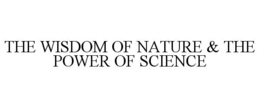 THE WISDOM OF NATURE & THE POWER OF SCIENCE trademark