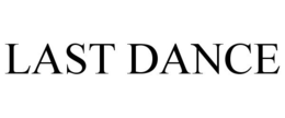 LAST DANCE trademark