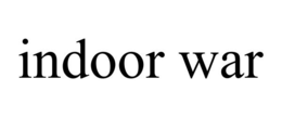 INDOOR WAR trademark