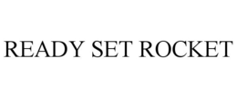 READY SET ROCKET trademark
