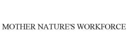 MOTHER NATURE'S WORKFORCE trademark