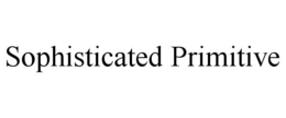 SOPHISTICATED PRIMITIVE trademark