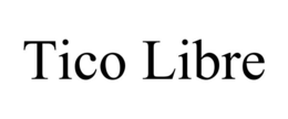 TICO LIBRE trademark