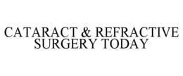 CATARACT & REFRACTIVE SURGERY TODAY trademark