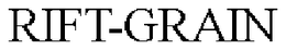 RIFT-GRAIN trademark