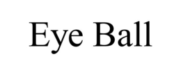 EYE BALL trademark