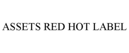 ASSETS RED HOT LABEL trademark