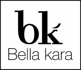 BK BELLA KARA trademark