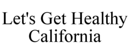LET'S GET HEALTHY CALIFORNIA trademark