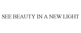 SEE BEAUTY IN A NEW LIGHT trademark
