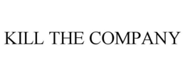 KILL THE COMPANY trademark