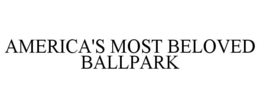 AMERICA'S MOST BELOVED BALLPARK trademark