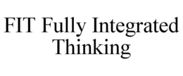 FIT FULLY INTEGRATED THINKING trademark
