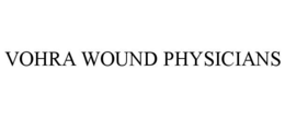 VOHRA WOUND PHYSICIANS trademark