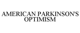 AMERICAN PARKINSON'S OPTIMISM trademark