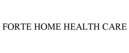 FORTE HOME HEALTH CARE trademark