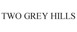 TWO GREY HILLS trademark