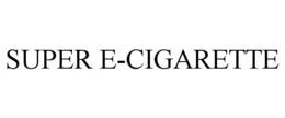 SUPER E-CIGARETTE trademark