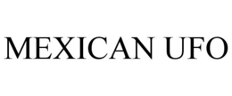 MEXICAN UFO trademark