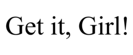 GET IT, GIRL! trademark