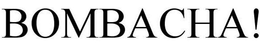 BOMBACHA! trademark