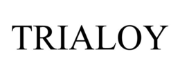 TRIALOY trademark