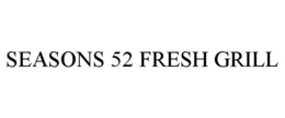 SEASONS 52 FRESH GRILL trademark