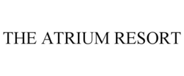 THE ATRIUM RESORT trademark