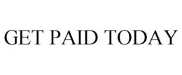 GET PAID TODAY trademark