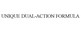 UNIQUE DUAL-ACTION FORMULA trademark
