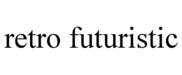 RETRO FUTURISTIC trademark
