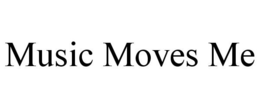 MUSIC MOVES ME trademark
