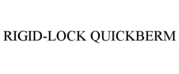 RIGID-LOCK QUICKBERM trademark