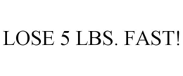 LOSE 5 LBS. FAST! trademark