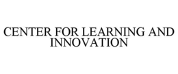CENTER FOR LEARNING AND INNOVATION trademark