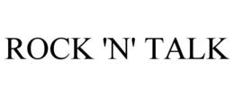 ROCK 'N' TALK trademark