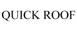 QUICK ROOF trademark