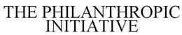 THE PHILANTHROPIC INITIATIVE trademark