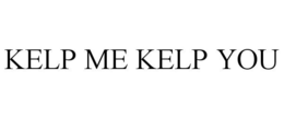 KELP ME KELP YOU trademark