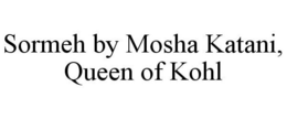 SORMEH BY MOSHA KATANI, QUEEN OF KOHL trademark